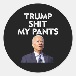 My Pants Joe Biden President  Classic Round Sticker