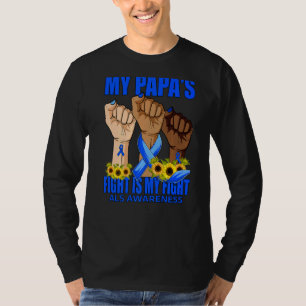 My Papa's Fight Is My Fight ALS Awareness T-Shirt