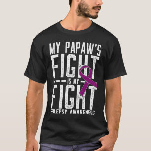 My Papaw's Fight is My Fight Epilepsy Awareness T-Shirt