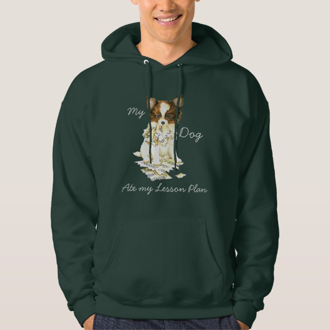 My Papillon Ate my Lesson Plan Hoodie (Front)