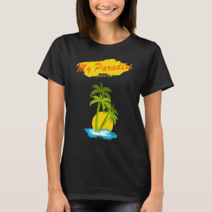 My Paradise Beautiful Island With Palm Trees T-Shirt