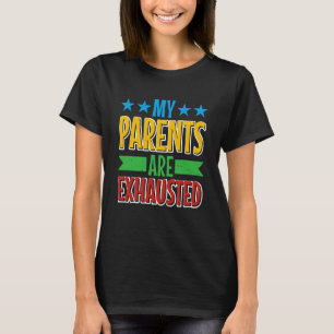 My Parents Are Exhausted T-Shirt