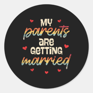 My Parents Are Getting Married Wedding Engagement Classic Round Sticker