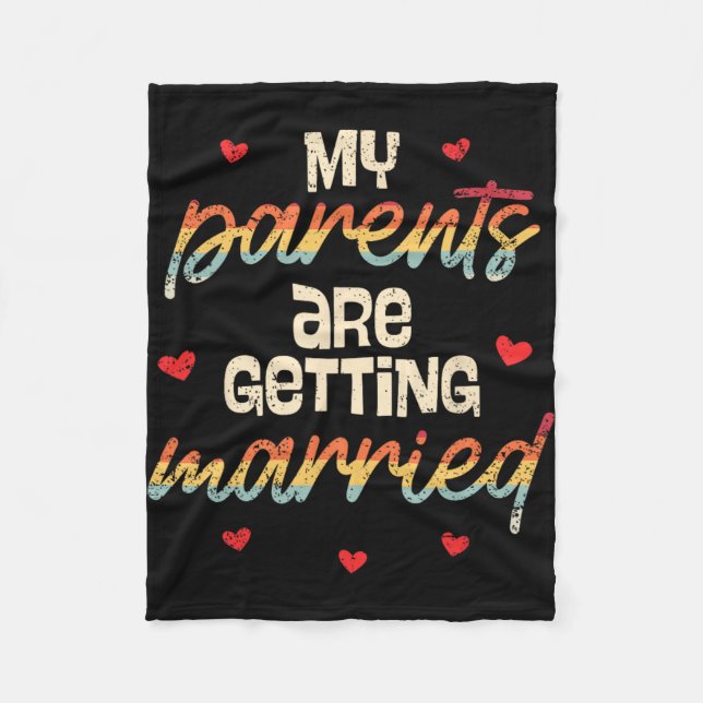 My Parents Are Getting Married Wedding Engagement  Fleece Blanket (Front)