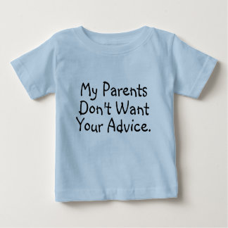 My Parents Don't Want Your Advice - Infant Shirt