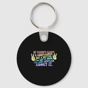 My parents raised a complainer not a quitter key ring