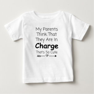 My Parents Think They're In Charge That's So Cute Baby T-Shirt