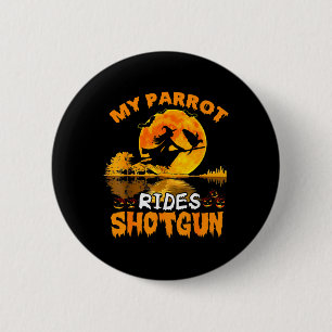My Parrot Rides Shotgun Witch Fly Broomstick T Hal 6 Cm Round Badge