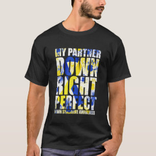 My Partner Down Right Perfect Down Syndrome T21 T-Shirt