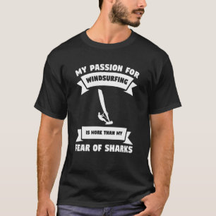My Passion For Windsurfing Is More Than My Fear Of T-Shirt