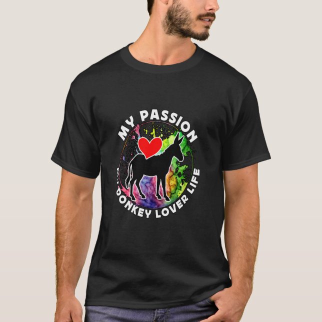 My Passion My Donkey Lover Life Farm Animal Donkey T-Shirt (Front)