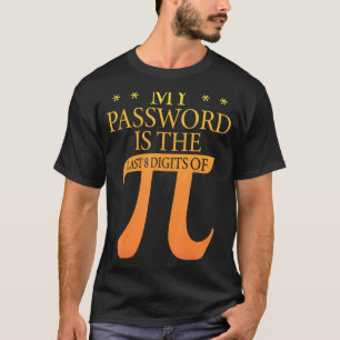 My Password Is The Last 8 Digits Of Pi 1 T-Shirt