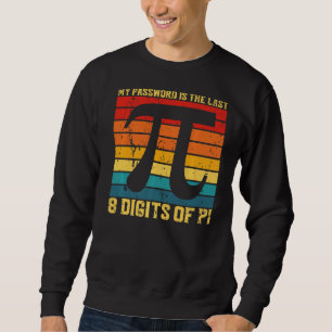 My Password Is The Last 8 Digits Of Pi Day Teacher Sweatshirt