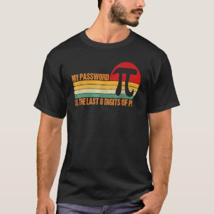 My Password Is The Last 8 Digits Of Pi Math Vintag T-Shirt