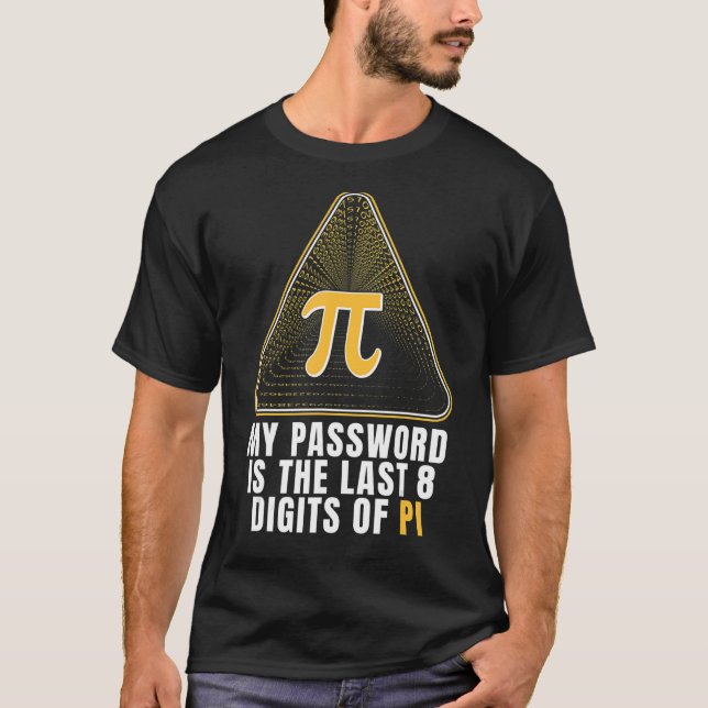 My Password Is The Last 8 Digits Of Pi  Programmer T-Shirt (Front)