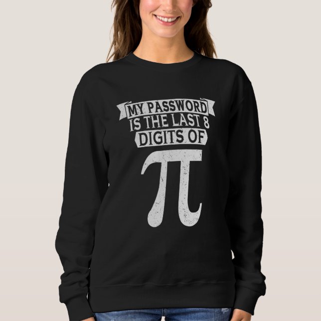 My Password Is The Last 8 Digits Of Pi Script Html Sweatshirt (Front)