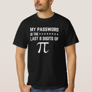 My Password Is The Last 8 Digits Of Pi T-Shirt