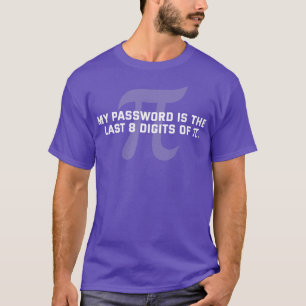 My Password is The Last 8 Digits of Pi T-Shirt
