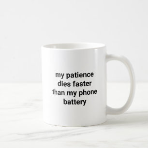my patience dies faster Funny Sarcastic Saying Coffee Mug