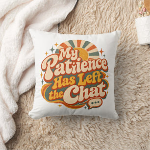 My Patience Has Left the Chat – Funny Retro 70s Cushion