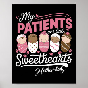 My Patients Are Little Sweethearts Mother By Rn Va Poster