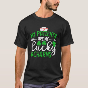 My Patients Are My Lucky Charms  St Patricks Day T-Shirt