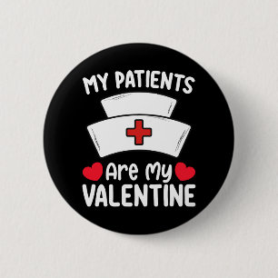 My Patients Are My Valentine Day Nurse Love 6 Cm Round Badge
