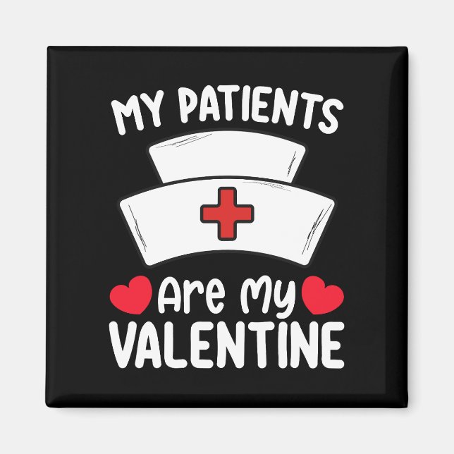 My Patients Are My Valentine Day Nurse Love Magnet (Front)