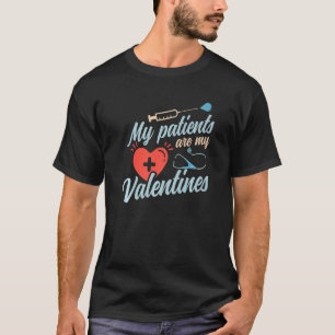 My Patients Are My Valentine Doctor Nursing Valent T-Shirt