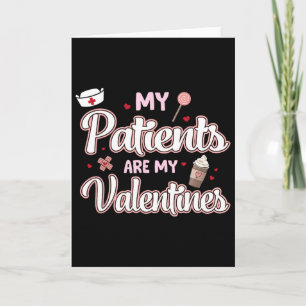 My Patients Are My Valentines Day Nurse Healthcare Card
