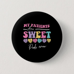 My Patients Are Sweet Hearts Peds Nurse Valentine 6 Cm Round Badge