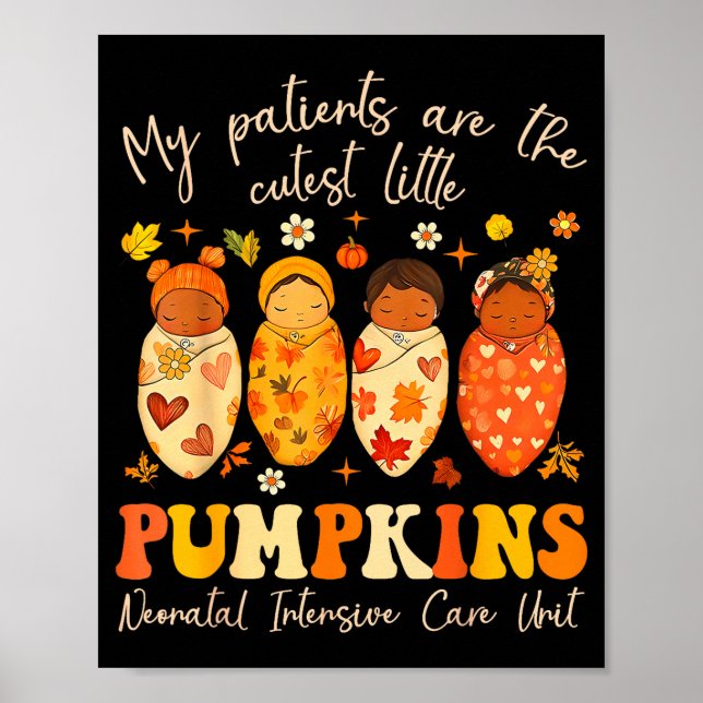 My Patients Are The Cutest Little Pumpkins Nicu Nu Poster (Front)