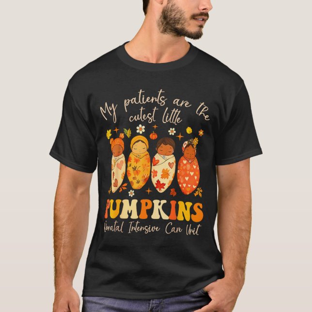 My Patients Are The Cutest Little Pumpkins Nicu Nu T-Shirt (Front)