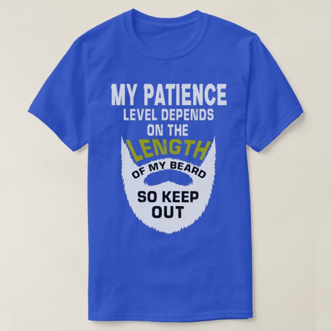 my patince level depends on the length of my beard T-Shirt (Design Front)
