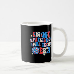My Patriotic Mri Era Mri Tech Happy 4th Of July Coffee Mug