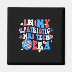 My Patriotic Mri Era Mri Tech Happy 4th Of July Magnet