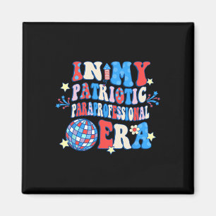 My Patriotic Paraprofessional Era Happy 4th Of Jul Magnet