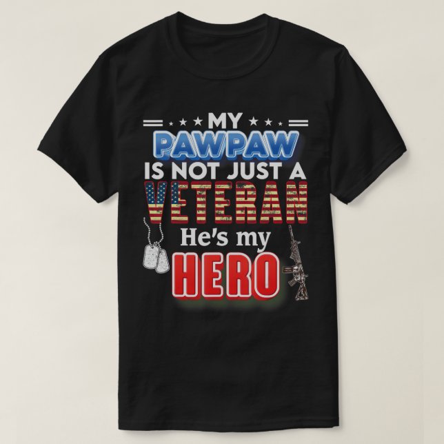 My Pawpaw Is Not Just A Veteran He's My Hero Veter T-Shirt (Design Front)