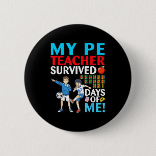 My Pe Teacher Survived 67 Days Of Me Student Back 6 Cm Round Badge