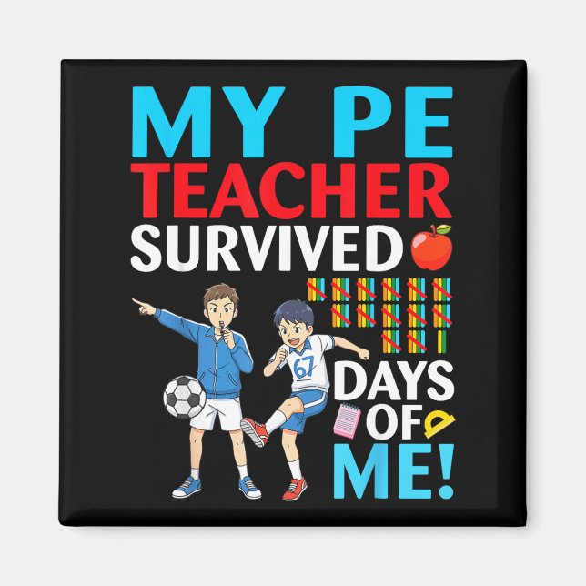 My Pe Teacher Survived 67 Days Of Me Student Back  Magnet (Front)