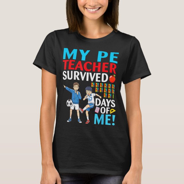 My Pe Teacher Survived 67 Days Of Me Student Back  T-Shirt (Front)