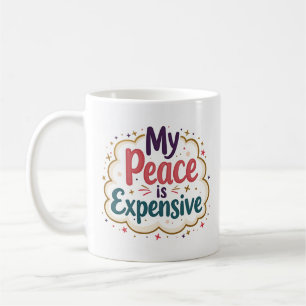 My Peace Is Expensive Self Care Mug