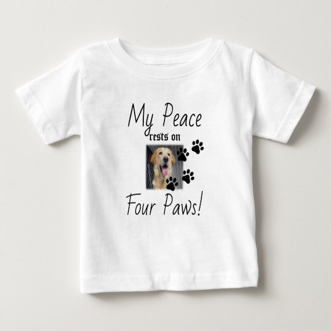 My Peace rests on Four Paws - Cute Pet Lover Quote Baby T-Shirt (Front)