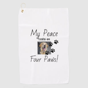 My Peace rests on Four Paws - Cute Pet Lover Quote Golf Towel