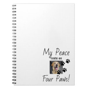 My Peace rests on Four Paws - Cute Pet Lover Quote Notebook