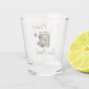 My Peace rests on Four Paws - Cute Pet Lover Quote Shot Glass
