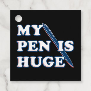 My Pen Is Huge Funny Offensive Sarcastic Humour Favour Tags