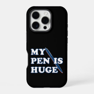 My Pen Is Huge Funny Offensive Sarcastic Humour iPhone 16 Pro Case