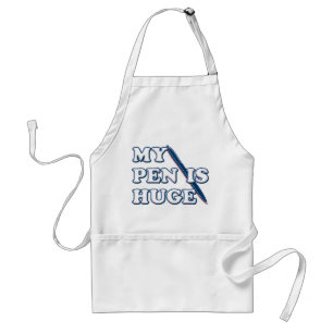 My Pen Is Huge Funny Offensive Sarcastic Humour Standard Apron