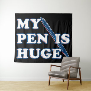 My Pen Is Huge Funny Offensive Sarcastic Humour Tapestry
